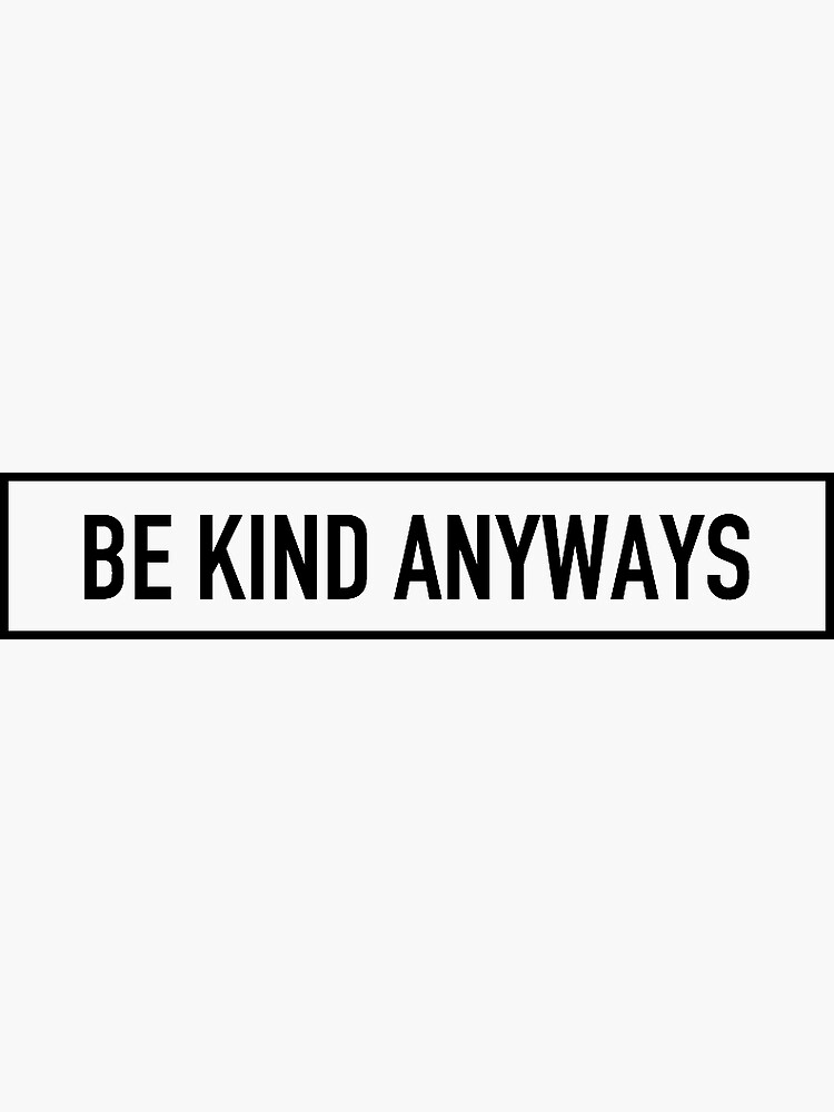 Be Kind Anyways by traciedinh
