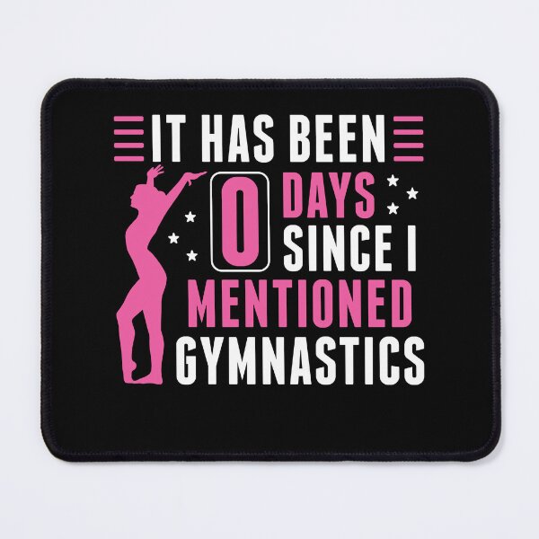 Item preview, Days Since I Mentioned Gymnastics Funny Girls Women Gymnasts designed and sold by BlueBerry-Pengu.