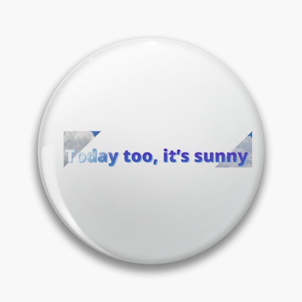 Item preview, Today too, it’s sunny designed and sold by COOLKJS0.