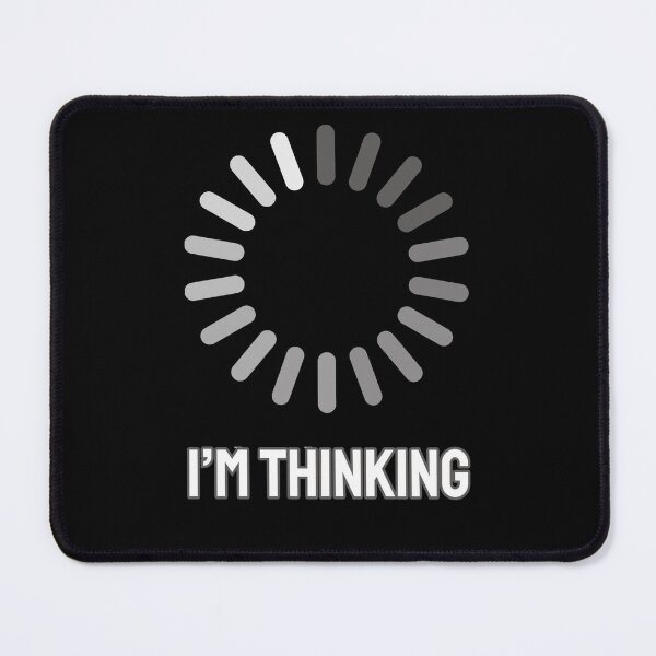 Item preview, Im Thinking. Deep Thought In Progress Funny designed and sold by Rebel-Design.