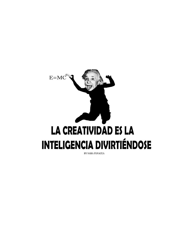 EINSTEIN: LA CREATIVIDAD ES LA INTELIGENCIA DIVIRTIENDOSE de SaraPanacea