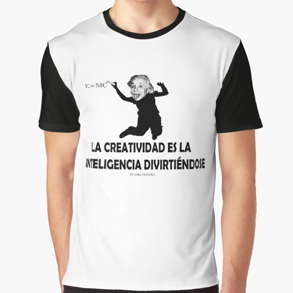 EINSTEIN: LA CREATIVIDAD ES LA INTELIGENCIA DIVIRTIENDOSE Camiseta gráfica