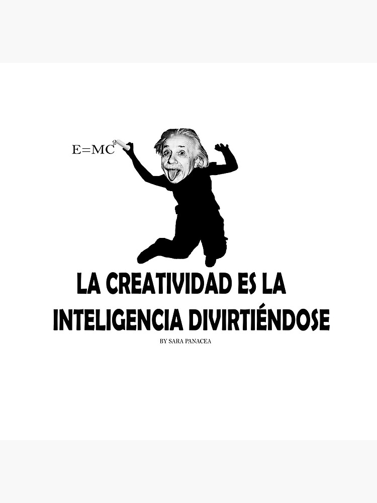 EINSTEIN: LA CREATIVIDAD ES LA INTELIGENCIA DIVIRTIENDOSE de SaraPanacea