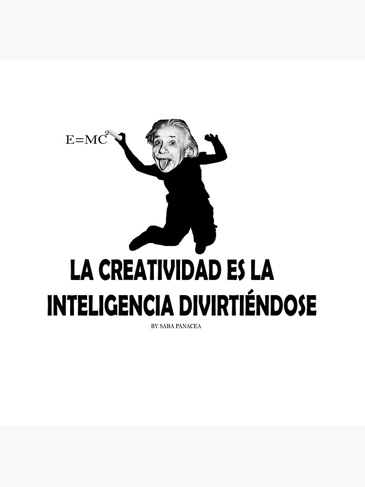 EINSTEIN: LA CREATIVIDAD ES LA INTELIGENCIA DIVIRTIENDOSE de SaraPanacea