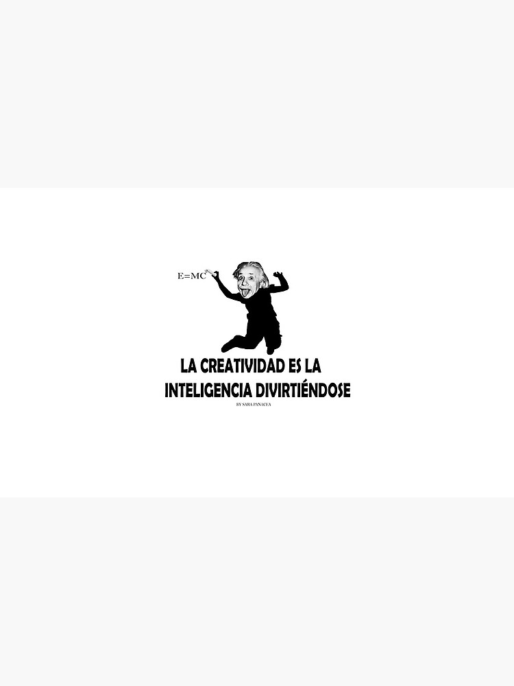 EINSTEIN: LA CREATIVIDAD ES LA INTELIGENCIA DIVIRTIENDOSE de SaraPanacea