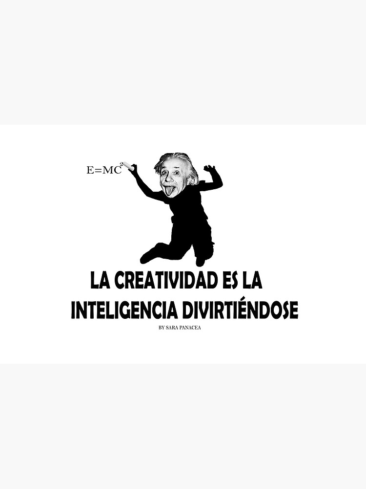 EINSTEIN: LA CREATIVIDAD ES LA INTELIGENCIA DIVIRTIENDOSE de SaraPanacea