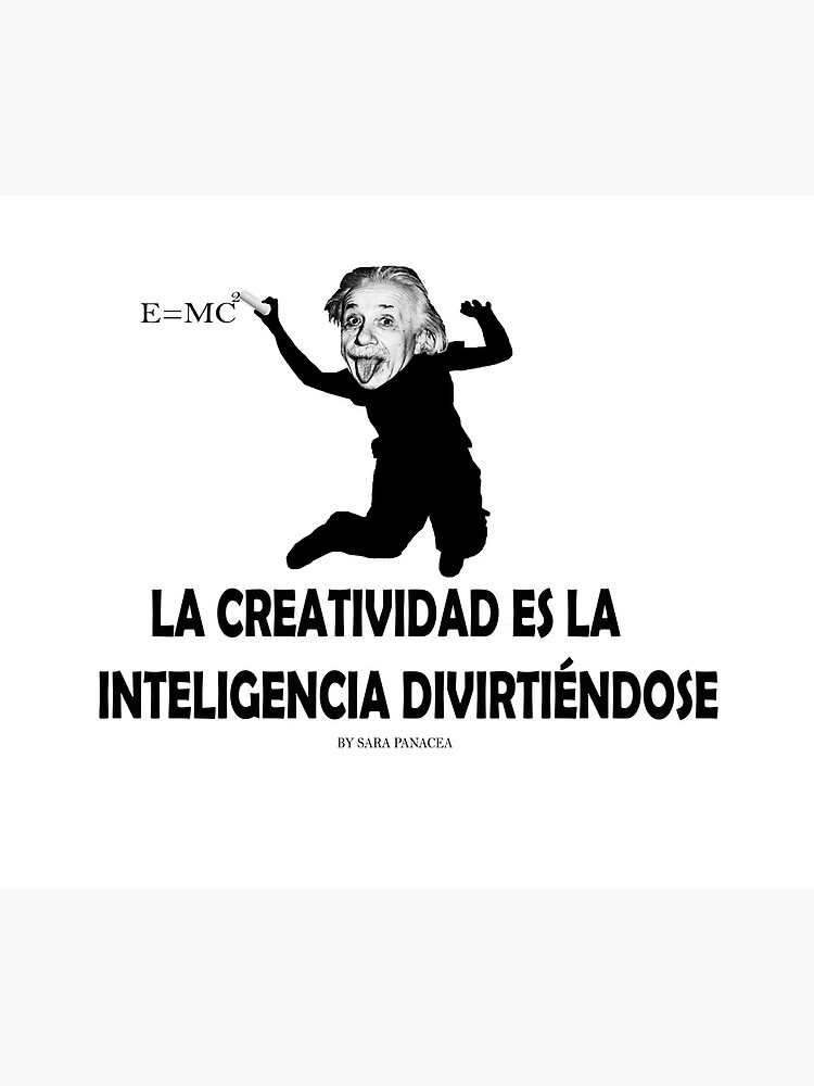 EINSTEIN: LA CREATIVIDAD ES LA INTELIGENCIA DIVIRTIENDOSE de SaraPanacea