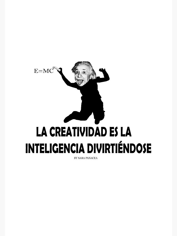 EINSTEIN: LA CREATIVIDAD ES LA INTELIGENCIA DIVIRTIENDOSE de SaraPanacea