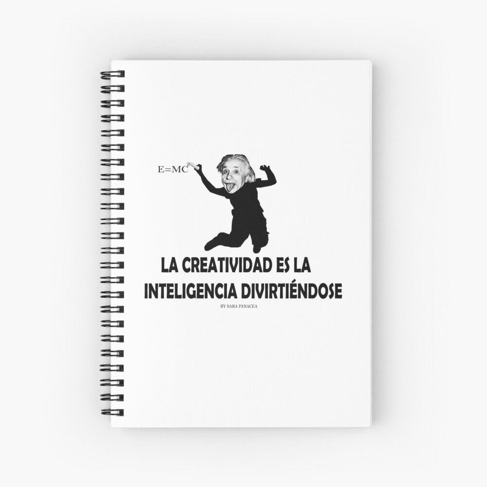 EINSTEIN: LA CREATIVIDAD ES LA INTELIGENCIA DIVIRTIENDOSE Cuaderno de espiral