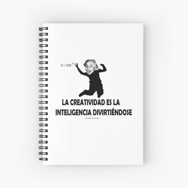 EINSTEIN: LA CREATIVIDAD ES LA INTELIGENCIA DIVIRTIENDOSE Cuaderno de espiral