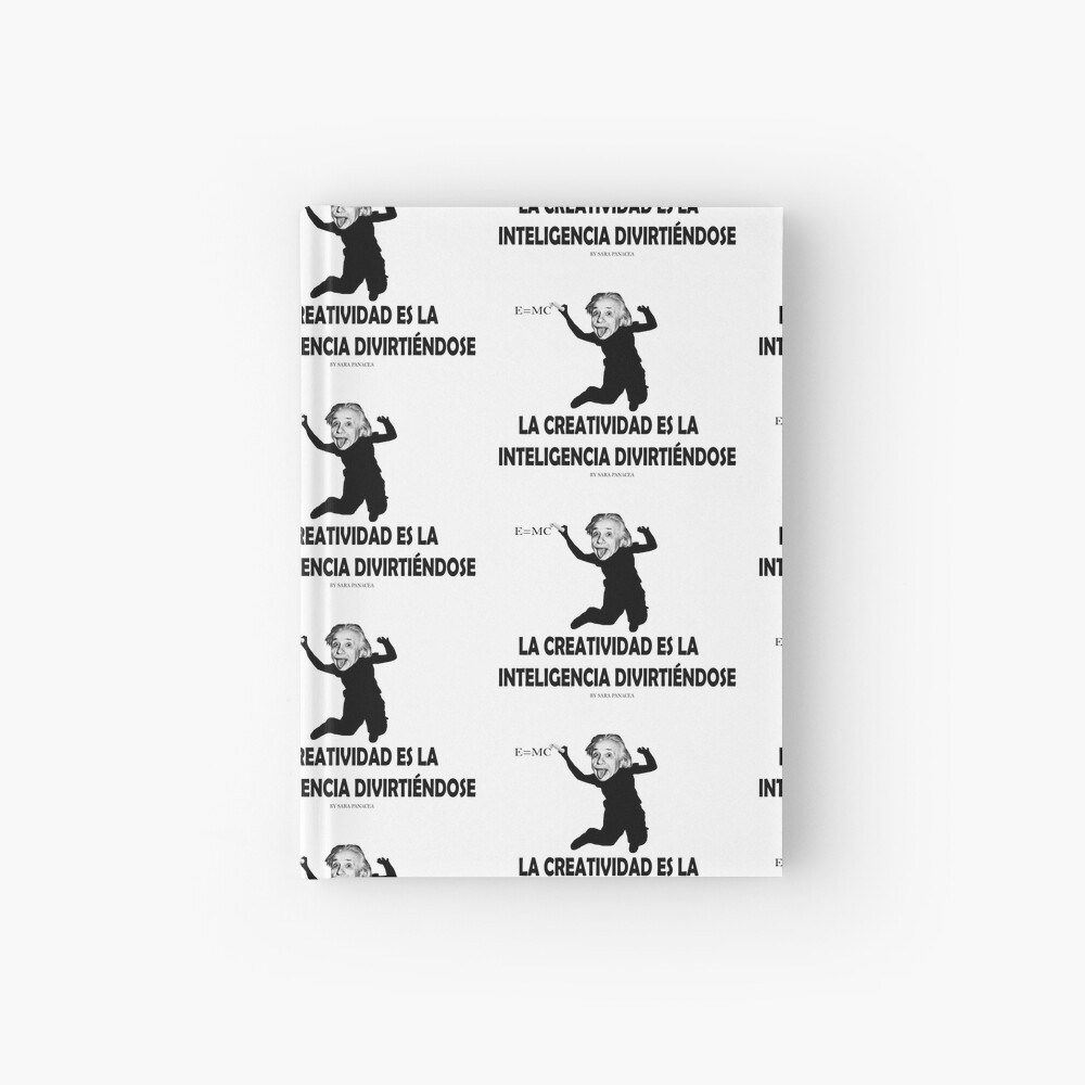 EINSTEIN: LA CREATIVIDAD ES LA INTELIGENCIA DIVIRTIENDOSE Cuaderno de tapa dura