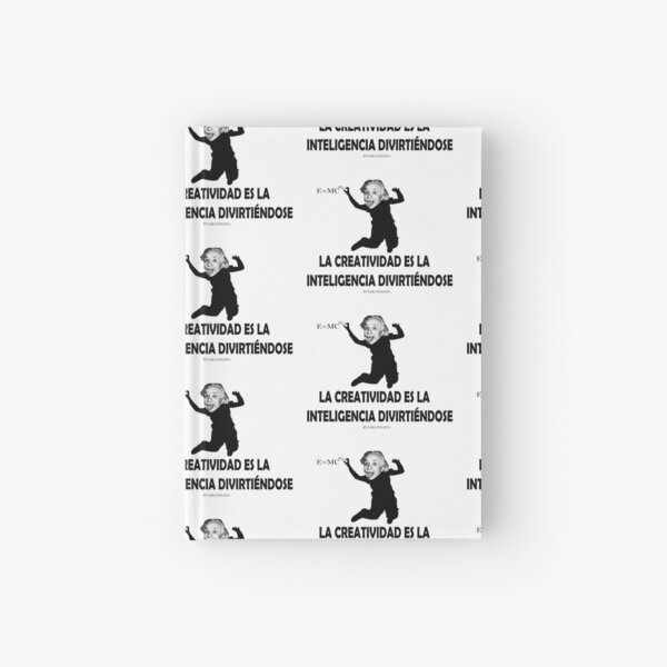 EINSTEIN: LA CREATIVIDAD ES LA INTELIGENCIA DIVIRTIENDOSE Cuaderno de tapa dura