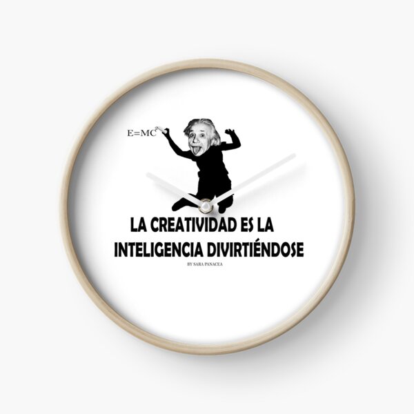 EINSTEIN: LA CREATIVIDAD ES LA INTELIGENCIA DIVIRTIENDOSE Reloj