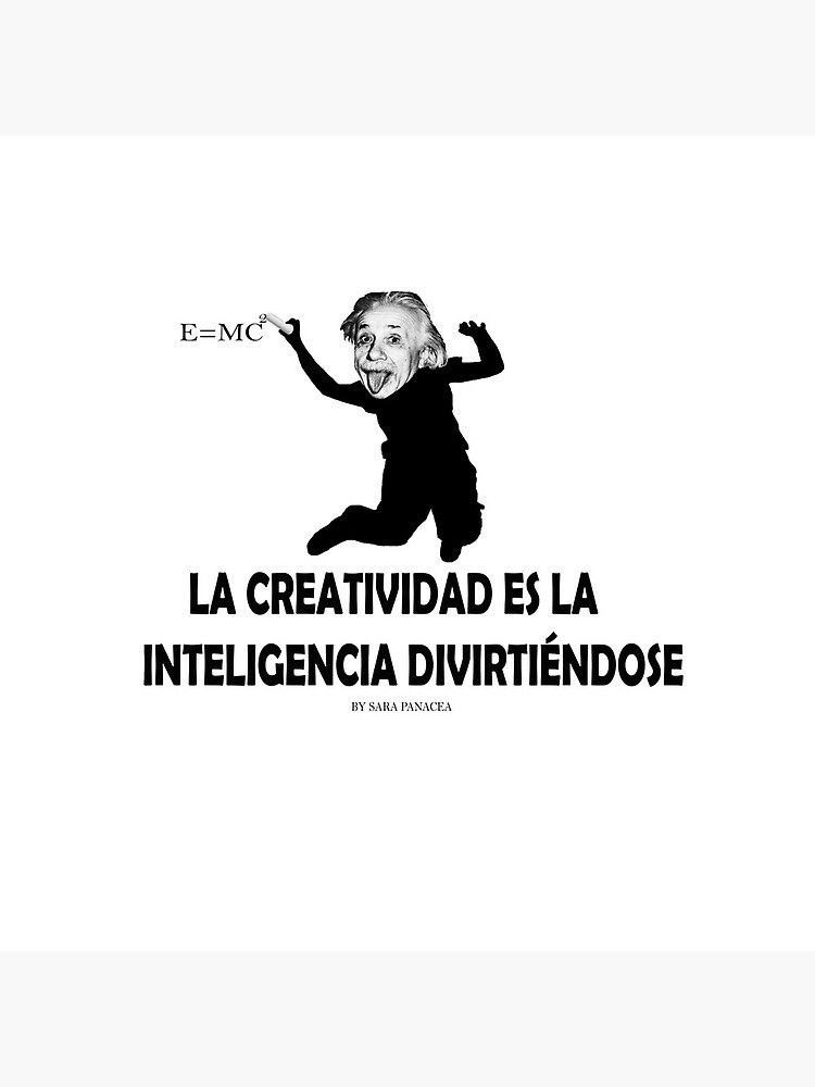 EINSTEIN: LA CREATIVIDAD ES LA INTELIGENCIA DIVIRTIENDOSE de SaraPanacea