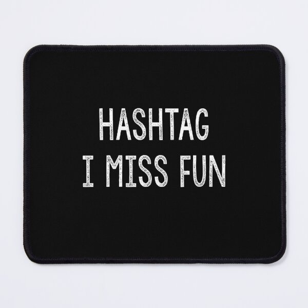 Item preview, Hashtag I Miss Fun, Sarcasm, Discordian Phrase designed and sold by Burn-Ego.