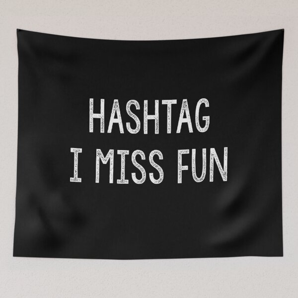 Item preview, Hashtag I Miss Fun, Sarcasm, Discordian Phrase designed and sold by Burn-Ego.
