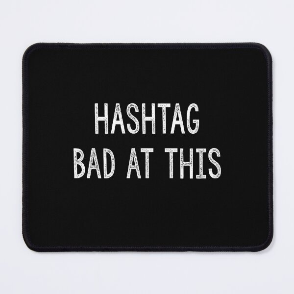 Item preview, Hashtag Bad at This, Funny, Discordian Phrase designed and sold by Burn-Ego.