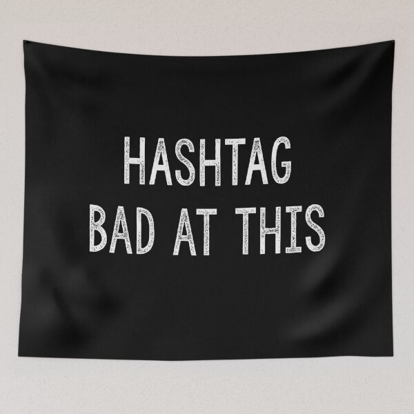 Item preview, Hashtag Bad at This, Funny, Discordian Phrase designed and sold by Burn-Ego.