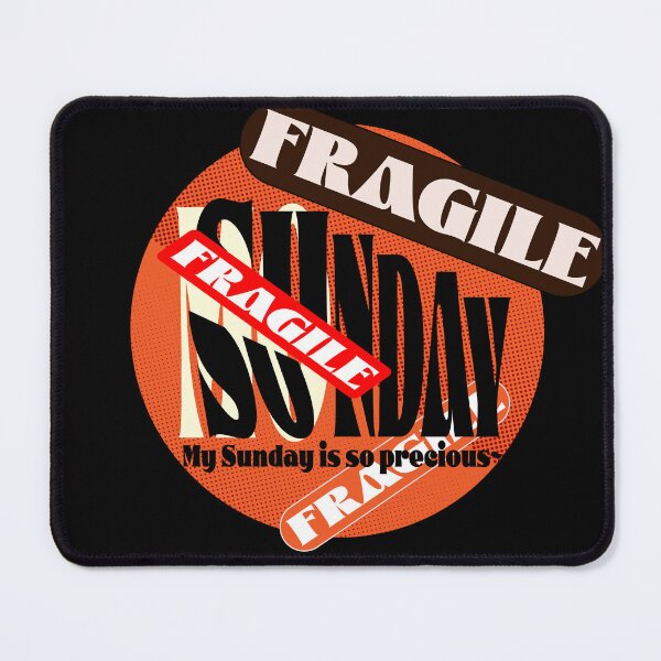 Item preview, FRAGILE-MY SUNDAY IS SO PRECIOUS..^^ designed and sold by Pronoian-Space.