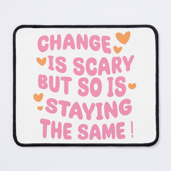 Item preview, Change is scary but so is staying the same designed and sold by HawDronJae.