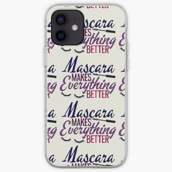 Mascara makes everything better typography iPhone Soft Case