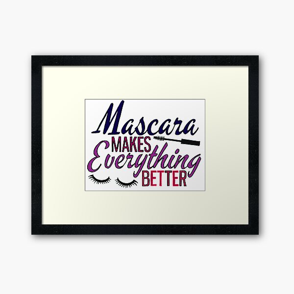Mascara makes everything better typography Framed Art Print