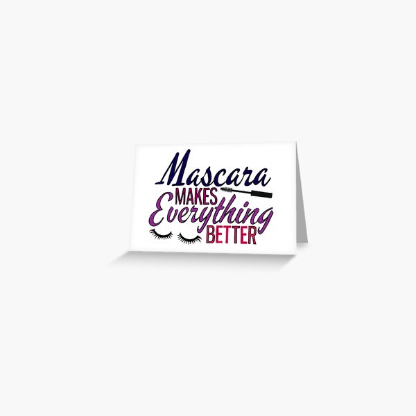 Mascara makes everything better typography Greeting Card
