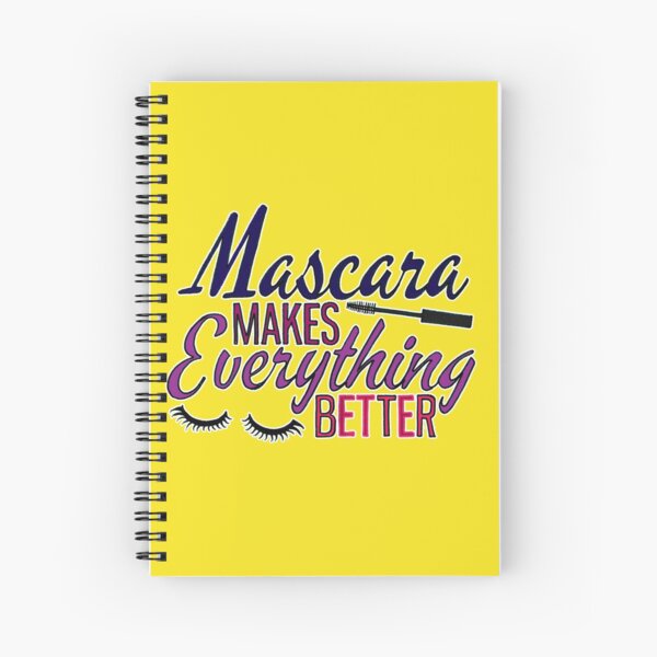 Mascara makes everything better typography Spiral Notebook