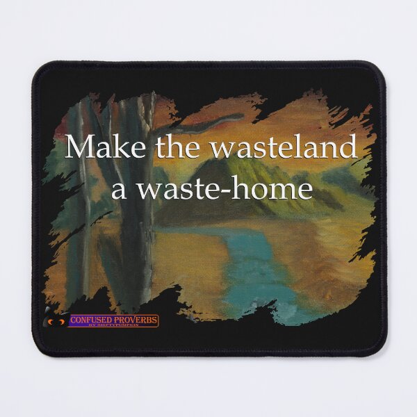 Item preview, Confused Proverbs: Wasteland designed and sold by ShiftyPumpkin.