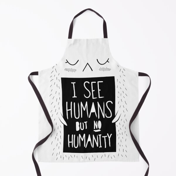 Item preview, I see humans but no humanity designed and sold by Fuchs-und-Spatz.
