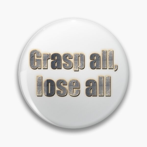 Item preview, Grasp all, lose all designed and sold by FelixMorua.