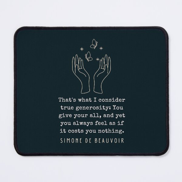 Item preview, Simone de Beauvoir quote: That's what I consider true generosity: You give your all, and yet you always feel as if it costs you nothing. designed and sold by artbleed.