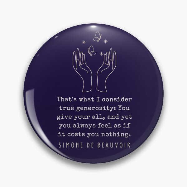 Item preview, Simone de Beauvoir quote: That's what I consider true generosity: You give your all, and yet you always feel as if it costs you nothing. designed and sold by artbleed.