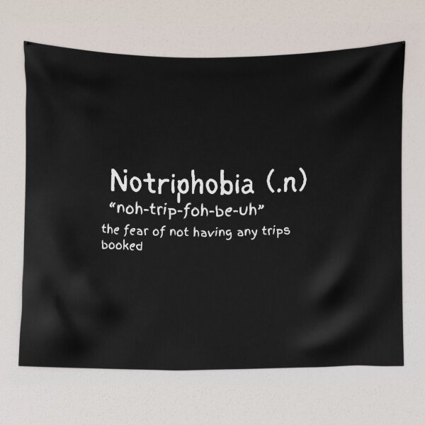 Item preview, Notriphobia The Fear Of Not Having Any Trips Booked  designed and sold by VelosityPrints.
