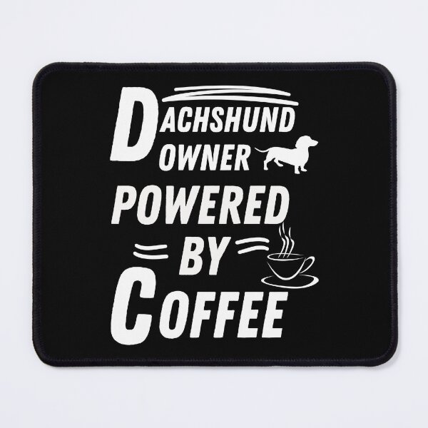 Item preview, Dachshund owner powered by coffee designed and sold by annoying-shirts.