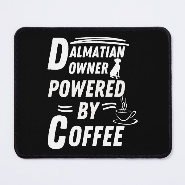 Item preview, Dalmatian owner powered by coffee designed and sold by annoying-shirts.