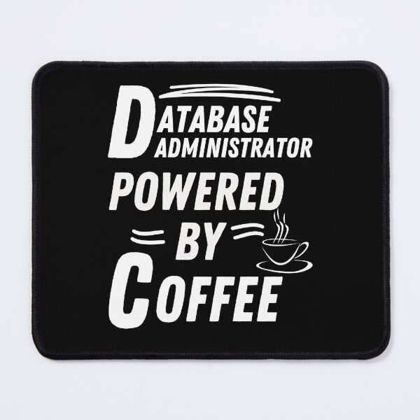 Item preview, Database administrator powered by coffee designed and sold by annoying-shirts.