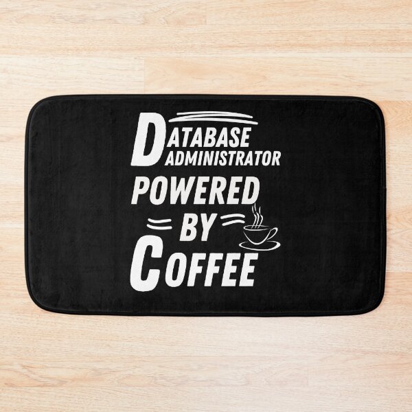 Item preview, Database administrator powered by coffee designed and sold by annoying-shirts.