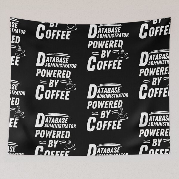 Item preview, Database administrator powered by coffee designed and sold by annoying-shirts.