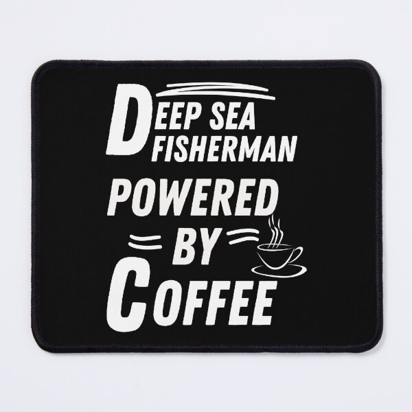 Item preview, Deep sea fisherman powered by coffee designed and sold by annoying-shirts.