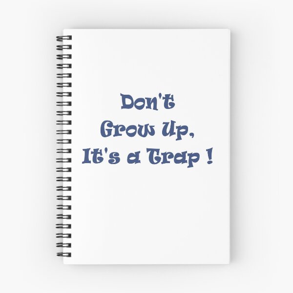 Item preview, Don't grow up, it's a trap designed and sold by soia63.