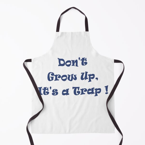 Item preview, Don't grow up, it's a trap designed and sold by soia63.