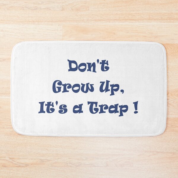 Item preview, Don't grow up, it's a trap designed and sold by soia63.