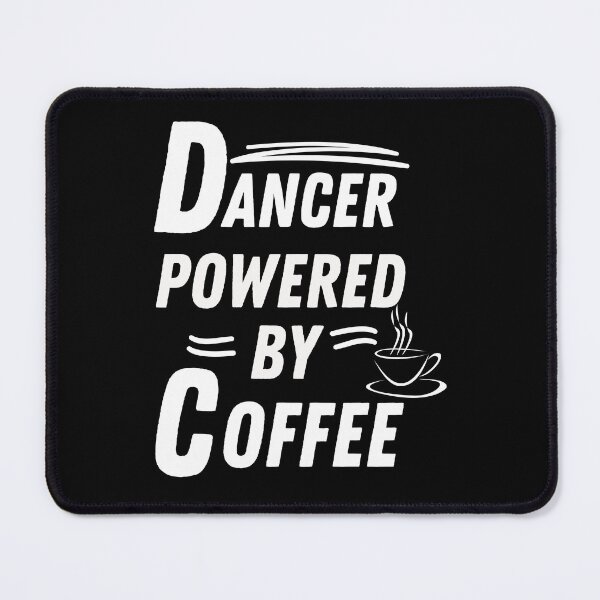 Item preview, Dancer powered by coffee designed and sold by annoying-shirts.