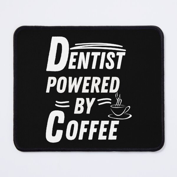 Item preview, Dentist powered by coffee designed and sold by annoying-shirts.