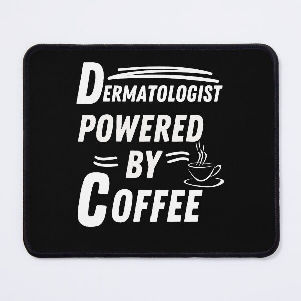 Item preview, Dermatologist powered by coffee designed and sold by annoying-shirts.