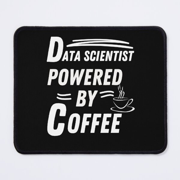 Item preview, Data scientist powered by coffee designed and sold by annoying-shirts.