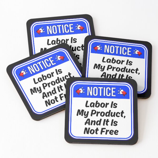 Item preview, NOTICE:  Labor Is My Product, And It Is Not Free - funny warning signs designed and sold by DesignsFromTW-S.