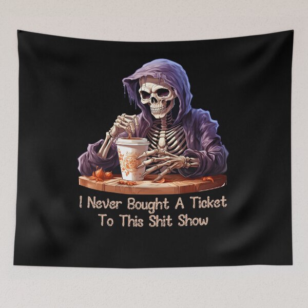 Item preview, Skeleton I Never Bought A Ticket To This Shit Show designed and sold by Kuki-shop.