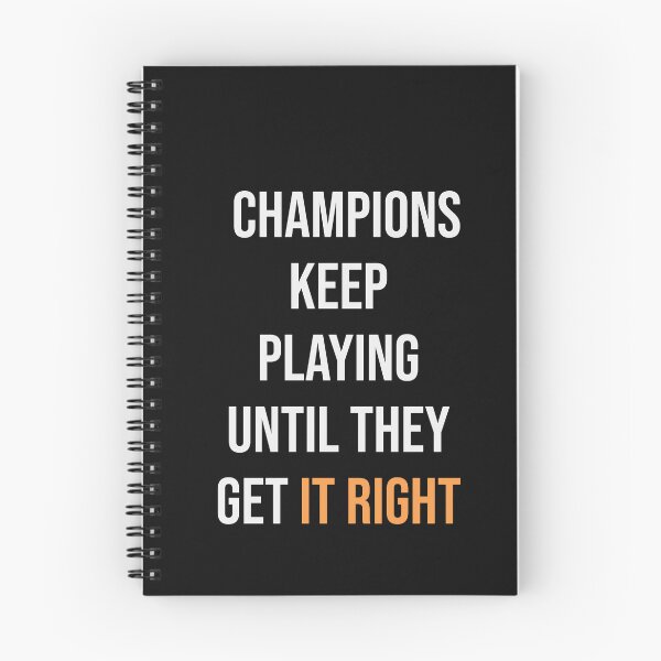 Item preview, CHAMPIONS KEEP PLAYING UNTILL THEY GET IT RIGHT designed and sold by thewolf988.